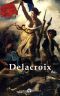 [Delphi Masters of Art 22] • Delphi Complete Paintings of Eugene Delacroix (Illustrated) (Delphi Masters of Art Book 22)